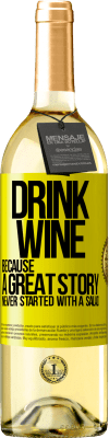 29,95 € 免费送货 | 白葡萄酒 WHITE版 喝酒，因为一个伟大的故事从来没有从沙拉开始 黄色标签. 可自定义的标签 青年酒 收成 2023 Verdejo