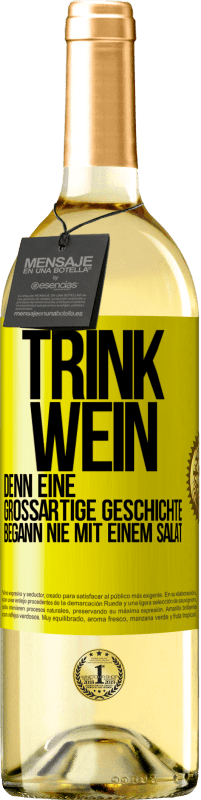 29,95 € Kostenloser Versand | Weißwein WHITE Ausgabe Trink Wein, denn eine großartige Geschichte begann nie mit einem Salat Gelbes Etikett. Anpassbares Etikett Junger Wein Ernte 2024 Verdejo