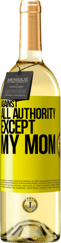 29,95 € Free Shipping | White Wine WHITE Edition Against all authority ... except my mom Yellow Label. Customizable label Young wine Harvest 2023 Verdejo