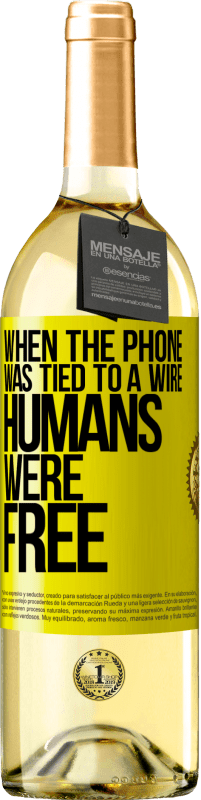 29,95 € Free Shipping | White Wine WHITE Edition When the phone was tied to a wire humans were free Yellow Label. Customizable label Young wine Harvest 2023 Verdejo