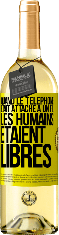 29,95 € Envoi gratuit | Vin blanc Édition WHITE Quand le téléphone était attaché à un fil, les humains étaient libres Étiquette Jaune. Étiquette personnalisable Vin jeune Récolte 2023 Verdejo