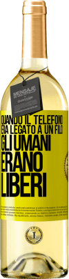 29,95 € Spedizione Gratuita | Vino bianco Edizione WHITE Quando il telefono era legato a un filo, gli umani erano liberi Etichetta Gialla. Etichetta personalizzabile Vino giovane Raccogliere 2025 Verdejo
