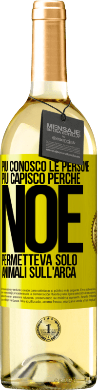 29,95 € Spedizione Gratuita | Vino bianco Edizione WHITE Più conosco le persone, più capisco perché Noè permetteva solo animali sull'arca Etichetta Gialla. Etichetta personalizzabile Vino giovane Raccogliere 2024 Verdejo