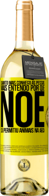 29,95 € Envio grátis | Vinho branco Edição WHITE Quanto mais conheço as pessoas, mais entendo por que Noé só permitiu animais na arca Etiqueta Amarela. Etiqueta personalizável Vinho jovem Colheita 2025 Verdejo