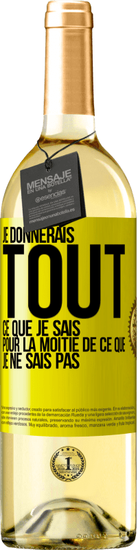 29,95 € Envoi gratuit | Vin blanc Édition WHITE Je donnerais tout ce que je sais pour la moitié de ce que je ne sais pas Étiquette Jaune. Étiquette personnalisable Vin jeune Récolte 2024 Verdejo