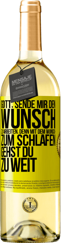 29,95 € Kostenloser Versand | Weißwein WHITE Ausgabe Gott, sende mir den Wunsch zu arbeiten, denn mit dem Wunsch zum Schlafen gehst Du zu weit Gelbes Etikett. Anpassbares Etikett Junger Wein Ernte 2024 Verdejo