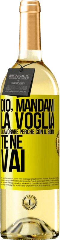 29,95 € Spedizione Gratuita | Vino bianco Edizione WHITE Dio, mandami la voglia di lavorare perché con il sonno te ne vai Etichetta Gialla. Etichetta personalizzabile Vino giovane Raccogliere 2024 Verdejo