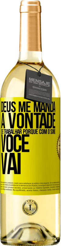 29,95 € Envio grátis | Vinho branco Edição WHITE Deus me manda a vontade de trabalhar porque com o sono voce vai Etiqueta Amarela. Etiqueta personalizável Vinho jovem Colheita 2025 Verdejo