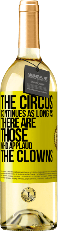 29,95 € Free Shipping | White Wine WHITE Edition The circus continues as long as there are those who applaud the clowns Yellow Label. Customizable label Young wine Harvest 2023 Verdejo