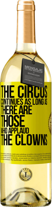 29,95 € Free Shipping | White Wine WHITE Edition The circus continues as long as there are those who applaud the clowns Yellow Label. Customizable label Young wine Harvest 2025 Verdejo