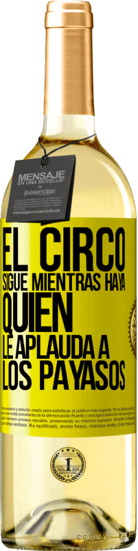 29,95 € Envío gratis | Vino Blanco Edición WHITE El circo sigue mientras haya quien le aplauda a los payasos Etiqueta Amarilla. Etiqueta personalizable Vino joven Cosecha 2023 Verdejo