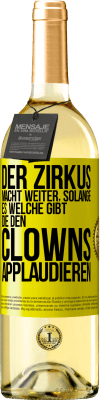 29,95 € Kostenloser Versand | Weißwein WHITE Ausgabe Der Zirkus macht weiter, solange es welche gibt, die den Clowns applaudieren Gelbes Etikett. Anpassbares Etikett Junger Wein Ernte 2023 Verdejo