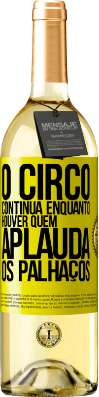 29,95 € Envio grátis | Vinho branco Edição WHITE O circo continua enquanto houver quem aplauda os palhaços Etiqueta Amarela. Etiqueta personalizável Vinho jovem Colheita 2023 Verdejo