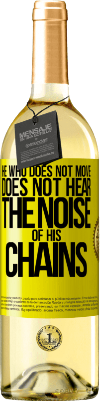 29,95 € Free Shipping | White Wine WHITE Edition He who does not move does not hear the noise of his chains Yellow Label. Customizable label Young wine Harvest 2024 Verdejo