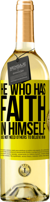 29,95 € Free Shipping | White Wine WHITE Edition He who has faith in himself does not need others to believe in him Yellow Label. Customizable label Young wine Harvest 2025 Verdejo
