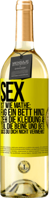 29,95 € Kostenloser Versand | Weißwein WHITE Ausgabe Sex ist wie Mathe: Füg ein Bett hinzu, zieh die Kleidung ab, teil die Beine und bete, dass du dich nicht vermehrst Gelbes Etikett. Anpassbares Etikett Junger Wein Ernte 2023 Verdejo