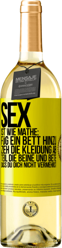 29,95 € Kostenloser Versand | Weißwein WHITE Ausgabe Sex ist wie Mathe: Füg ein Bett hinzu, zieh die Kleidung ab, teil die Beine und bete, dass du dich nicht vermehrst Gelbes Etikett. Anpassbares Etikett Junger Wein Ernte 2023 Verdejo