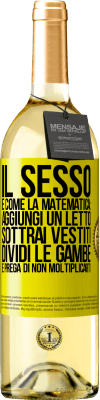 29,95 € Spedizione Gratuita | Vino bianco Edizione WHITE Il sesso è come la matematica: aggiungi un letto, sottrai vestiti, dividi le gambe e prega di non moltiplicarti Etichetta Gialla. Etichetta personalizzabile Vino giovane Raccogliere 2025 Verdejo