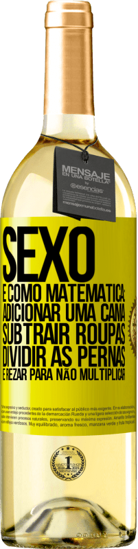 29,95 € Envio grátis | Vinho branco Edição WHITE Sexo é como matemática: adicionar uma cama, subtrair roupas, dividir as pernas e rezar para não multiplicar Etiqueta Amarela. Etiqueta personalizável Vinho jovem Colheita 2023 Verdejo