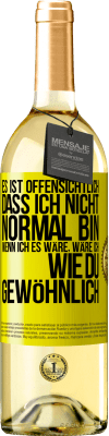 29,95 € Kostenloser Versand | Weißwein WHITE Ausgabe Es ist offensichtlich, dass ich nicht normal bin, wenn ich es wäre, wäre ich wie du, gewöhnlich Gelbes Etikett. Anpassbares Etikett Junger Wein Ernte 2023 Verdejo