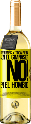 29,95 € Envío gratis | Vino Blanco Edición WHITE Es viernes y toca pierna. ¿En el gimnasio? No! en el hombro Etiqueta Amarilla. Etiqueta personalizable Vino joven Cosecha 2023 Verdejo