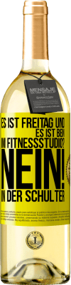 29,95 € Kostenloser Versand | Weißwein WHITE Ausgabe Es ist Freitag und es ist Bein. Im Fitnessstudio? Nein! in der Schulter Gelbes Etikett. Anpassbares Etikett Junger Wein Ernte 2023 Verdejo