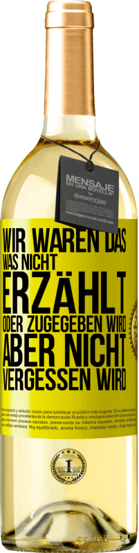 29,95 € Kostenloser Versand | Weißwein WHITE Ausgabe Wir waren das, was nicht erzählt oder zugegeben wird, aber nicht vergessen wird Gelbes Etikett. Anpassbares Etikett Junger Wein Ernte 2024 Verdejo