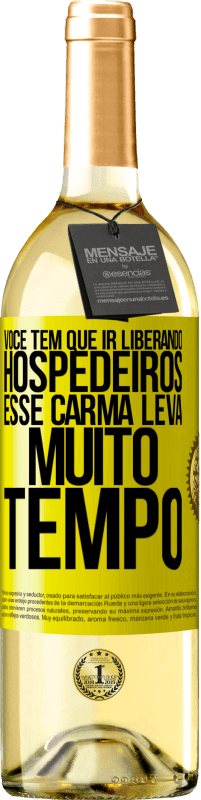 29,95 € Envio grátis | Vinho branco Edição WHITE Você tem que ir liberando hospedeiros, esse carma leva muito tempo Etiqueta Amarela. Etiqueta personalizável Vinho jovem Colheita 2024 Verdejo