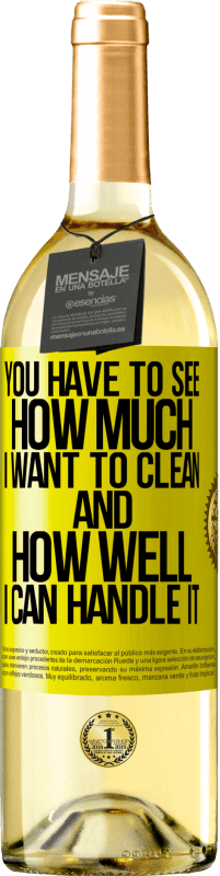 29,95 € Free Shipping | White Wine WHITE Edition You have to see how much I want to clean and how well I can handle it Yellow Label. Customizable label Young wine Harvest 2025 Verdejo