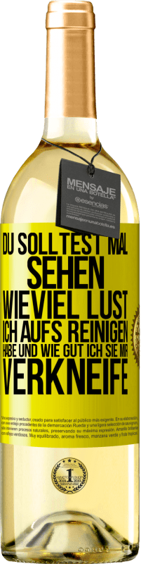 29,95 € Kostenloser Versand | Weißwein WHITE Ausgabe Du solltest mal sehen, wieviel Lust ich aufs Reinigen habe und wie gut ich sie mir verkneife Gelbes Etikett. Anpassbares Etikett Junger Wein Ernte 2025 Verdejo