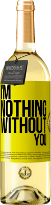 29,95 € Free Shipping | White Wine WHITE Edition I'm nothing without you Yellow Label. Customizable label Young wine Harvest 2024 Verdejo