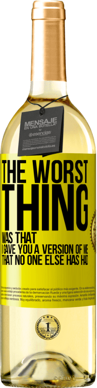 29,95 € Free Shipping | White Wine WHITE Edition The worst thing was that I gave you a version of me that no one else has had Yellow Label. Customizable label Young wine Harvest 2024 Verdejo