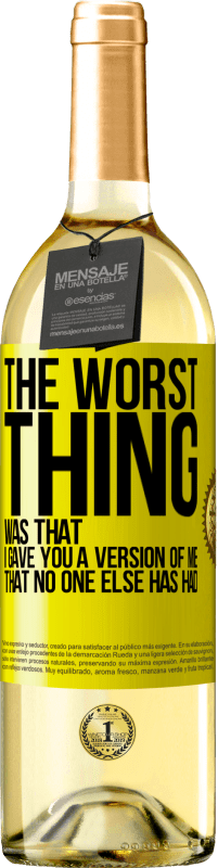 29,95 € Free Shipping | White Wine WHITE Edition The worst thing was that I gave you a version of me that no one else has had Yellow Label. Customizable label Young wine Harvest 2025 Verdejo