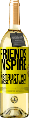 29,95 € Free Shipping | White Wine WHITE Edition Friends inspire or instruct you. Choose them wisely Yellow Label. Customizable label Young wine Harvest 2023 Verdejo