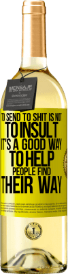29,95 € 免费送货 | 白葡萄酒 WHITE版 送狗屎不是侮辱。这是帮助人们找到自己的方式的好方法 黄色标签. 可自定义的标签 青年酒 收成 2025 Verdejo