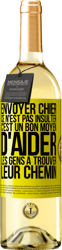 29,95 € Envoi gratuit | Vin blanc Édition WHITE Envoyer chier, ce n'est pas insulter. C'est un bon moyen d'aider les gens à trouver leur chemin Étiquette Jaune. Étiquette personnalisable Vin jeune Récolte 2025 Verdejo