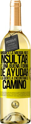 29,95 € Envío gratis | Vino Blanco Edición WHITE Mandar a la mierda no es insultar. Es una buena forma de ayudar a la gente a encontrar su camino Etiqueta Amarilla. Etiqueta personalizable Vino joven Cosecha 2025 Verdejo