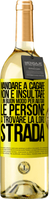 29,95 € Spedizione Gratuita | Vino bianco Edizione WHITE Mandare a cagare non è insultare. È un buon modo per aiutare le persone a trovare la loro strada Etichetta Gialla. Etichetta personalizzabile Vino giovane Raccogliere 2023 Verdejo