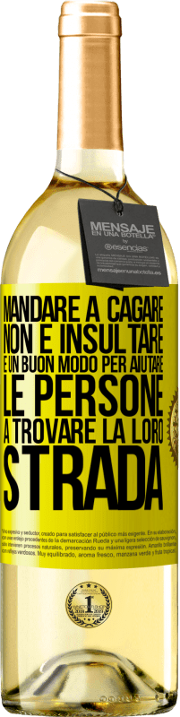 29,95 € Spedizione Gratuita | Vino bianco Edizione WHITE Mandare a cagare non è insultare. È un buon modo per aiutare le persone a trovare la loro strada Etichetta Gialla. Etichetta personalizzabile Vino giovane Raccogliere 2023 Verdejo