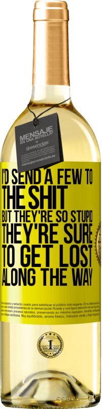 29,95 € 送料無料 | 白ワイン WHITEエディション 私はたわごとにいくつかを送りますが、彼らはとてもモロンなので、途中で迷子になるはずです 黄色のラベル. カスタマイズ可能なラベル 若いワイン 収穫 2025 Verdejo