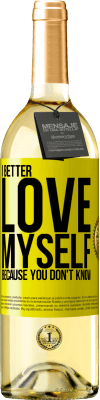 29,95 € Free Shipping | White Wine WHITE Edition I better love myself, because you don't know Yellow Label. Customizable label Young wine Harvest 2025 Verdejo