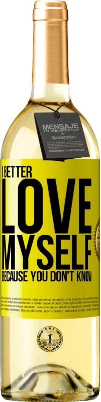 29,95 € Free Shipping | White Wine WHITE Edition I better love myself, because you don't know Yellow Label. Customizable label Young wine Harvest 2024 Verdejo