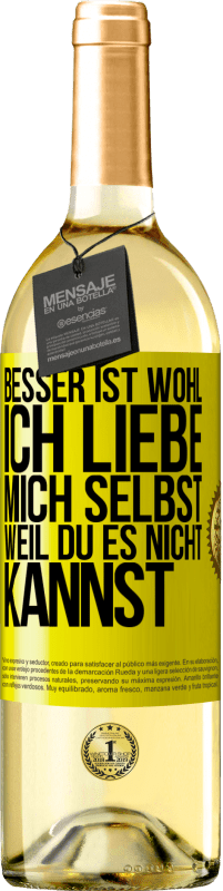 29,95 € Kostenloser Versand | Weißwein WHITE Ausgabe Besser ist wohl, ich liebe mich selbst, weil du es nicht kannst Gelbes Etikett. Anpassbares Etikett Junger Wein Ernte 2023 Verdejo