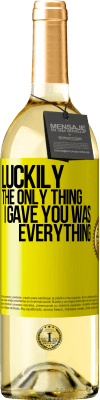 29,95 € Free Shipping | White Wine WHITE Edition Luckily the only thing I gave you was everything Yellow Label. Customizable label Young wine Harvest 2025 Verdejo