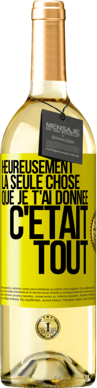 29,95 € Envoi gratuit | Vin blanc Édition WHITE Heureusement, la seule chose que je t'ai donnée c'était tout Étiquette Jaune. Étiquette personnalisable Vin jeune Récolte 2023 Verdejo