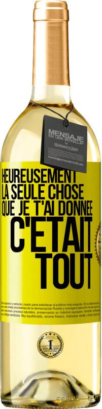 29,95 € Envoi gratuit | Vin blanc Édition WHITE Heureusement, la seule chose que je t'ai donnée c'était tout Étiquette Jaune. Étiquette personnalisable Vin jeune Récolte 2025 Verdejo