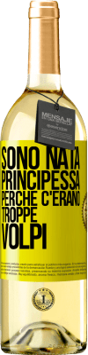 29,95 € Spedizione Gratuita | Vino bianco Edizione WHITE Sono nata principessa perché c'erano troppe volpi Etichetta Gialla. Etichetta personalizzabile Vino giovane Raccogliere 2023 Verdejo