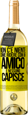 29,95 € Spedizione Gratuita | Vino bianco Edizione WHITE Non c'è niente come ridere con un amico e nessuno capisce Etichetta Gialla. Etichetta personalizzabile Vino giovane Raccogliere 2024 Verdejo