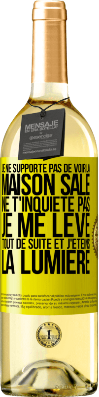 29,95 € Envoi gratuit | Vin blanc Édition WHITE Je ne supporte pas de voir la maison sale. Ne t'inquiète pas, je me lève tout de suite et j'éteins la lumière Étiquette Jaune. Étiquette personnalisable Vin jeune Récolte 2024 Verdejo