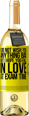 29,95 € 免费送货 | 白葡萄酒 WHITE版 我不希望您有任何不好的事情，但希望您在考试时坠入爱河 黄色标签. 可自定义的标签 青年酒 收成 2025 Verdejo